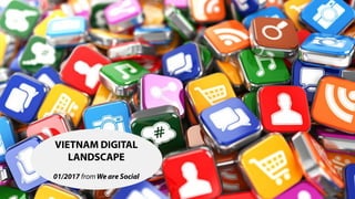 Vietnam Digital Landscape - Jan 2017 - We Are Social