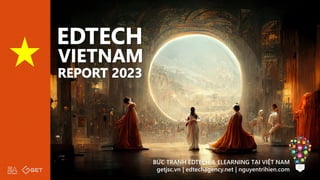 BỨC TRANH EDTECH & ELEARNING TẠI VIỆT NAM
getjsc.vn | edtechagency.net | nguyentrihien.com
 