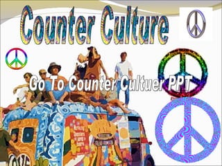 Counter Culture Go To Counter Cultuer PPT 
