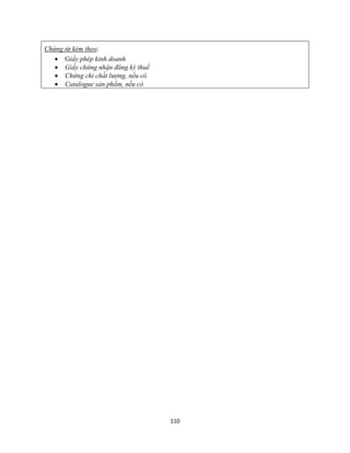 110
Chứng từ kèm theo:
 Giấy phép kinh doanh
 Giấy chứng nhận đăng ký thuế
 Chứng chỉ chất lượng, nếu có
 Catalogue sản phẩm, nếu có
 