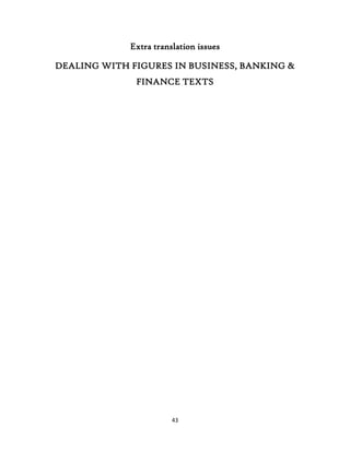 43
Extra translation issues
DEALING WITH FIGURES IN BUSINESS, BANKING &
FINANCE TEXTS
 