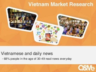 Your sub-title here
Vietnamese and daily news
- 68% people in the age of 30-49 read news everyday
 