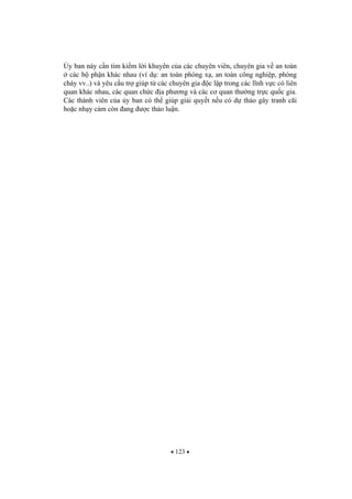 123
y ban này c n tìm ki m l i khuyên c a các chuyên viên, chuyên gia v an toàn
các b ph n khác nhau (ví d : an toàn phóng x , an toàn công nghi p, phòng
cháy vv..) và yêu c u tr giúp t các chuyên gia c l p trong các l nh v c có liên
quan khác nhau, các quan ch c a ph ng và các c quan th ng tr c qu c gia.
Các thành viên c a y ban có th giúp gi i quy t n u có d th o gây tranh cãi
ho c nh y c m còn ang c th o lu n.
 