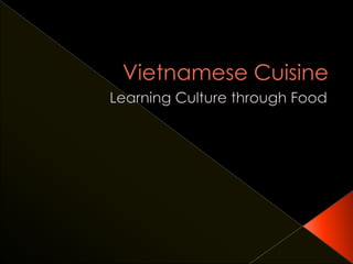 Vietnamese Cuisine Learning Culture through Food 