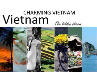 CHARMING VIETNAM
 