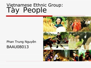 Vietnamese Ethnic Group: Tày People ,[object Object],[object Object]