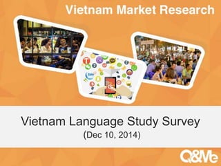 Your sub-title here
Vietnam Language Study Survey
(Dec 10, 2014)
 