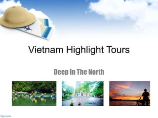 Vietnam Highlight Tours
Deep In The North
 