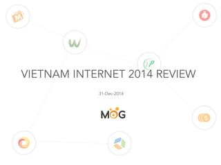 B	
  y	
  
VIETNAM INTERNET 2014 REVIEW
31-Dec-2014
 