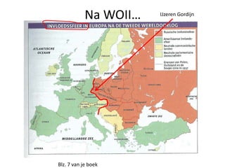 Na WOII…   IJzeren Gordijn




Blz. 7 van je boek
 