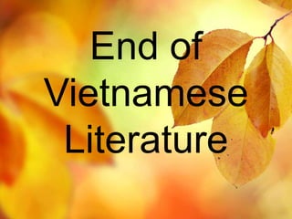 End of 
Vietnamese 
Literature 
