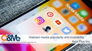Vietnam media popularity & trustability