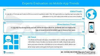 Experts Evaluation on Mobile App Trends
Mr. CUONG NGUYEN (Nguyen Tuan Cuong)
CPO/Co-Founderof AMANOTES
Global Trends
A num...