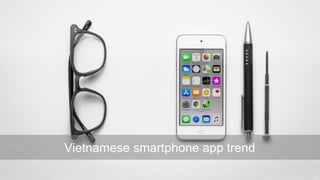 Vietnamese smartphone app trend
 