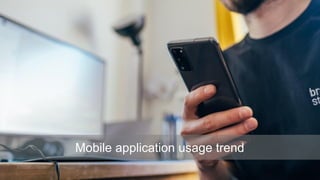 Mobile application usage trend
 