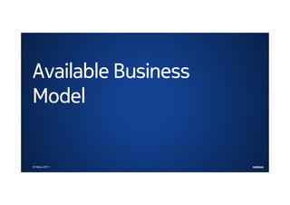 Available Business
Model


© Nokia 2011
 