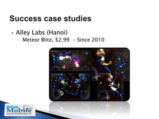    Alley Labs (Hanoi)
    ◦ Meteor Blitz, $2.99 - Since 2010
 