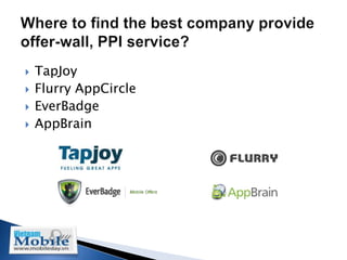   TapJoy
   Flurry AppCircle
   EverBadge
   AppBrain
 