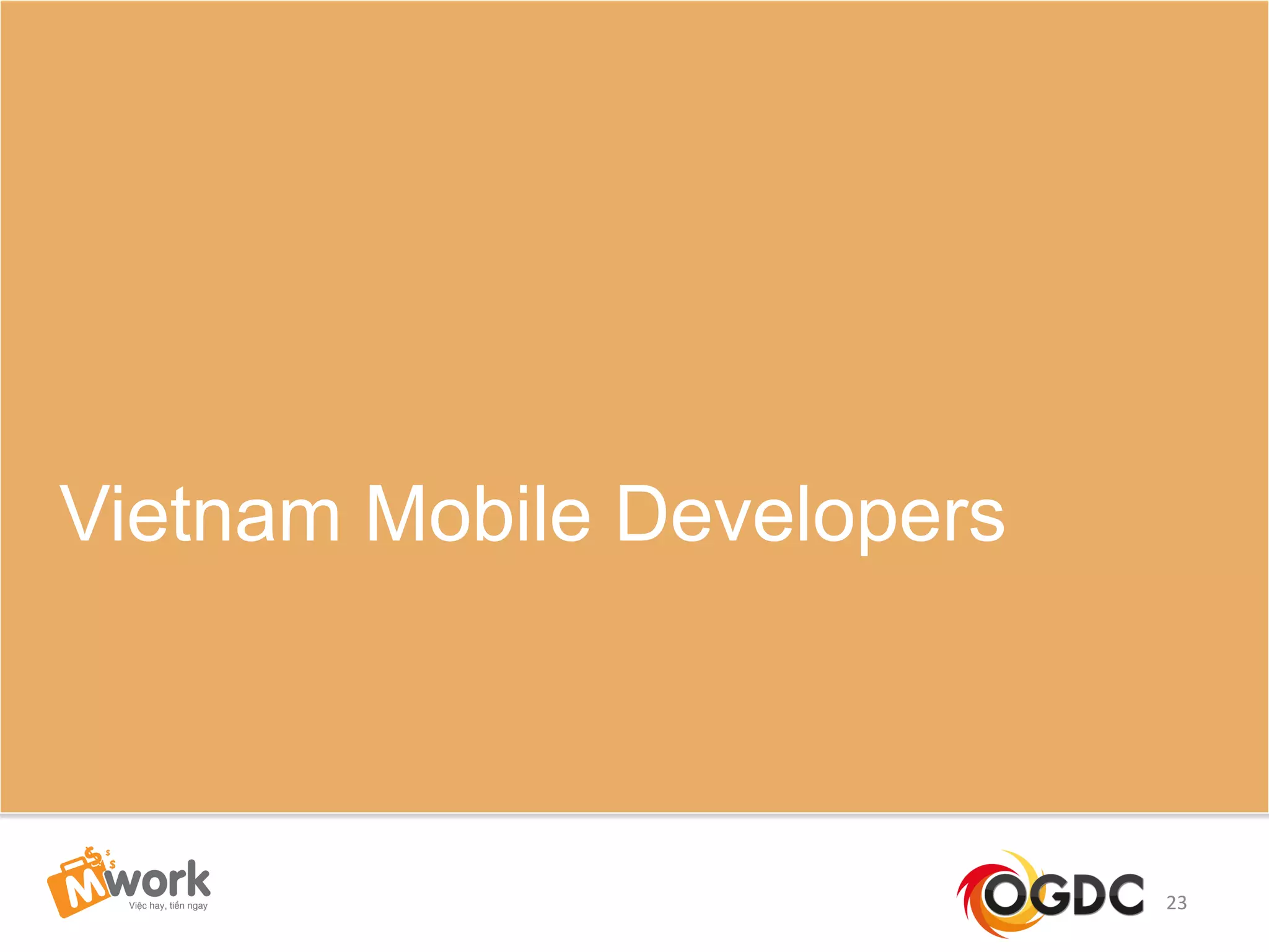 Vietnam Mobile Developers
23
 