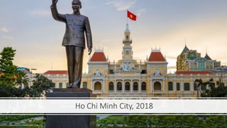 Ho Chi Minh City, 2018
 