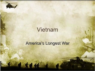 Vietnam America’s Longest War 