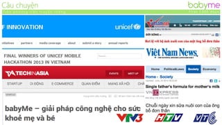 Tuan’s Story all over the news babyme
f i r s t 1 . 0 0 0 d a y sTo u c h e d a m i l l i o n h e a r t s
 