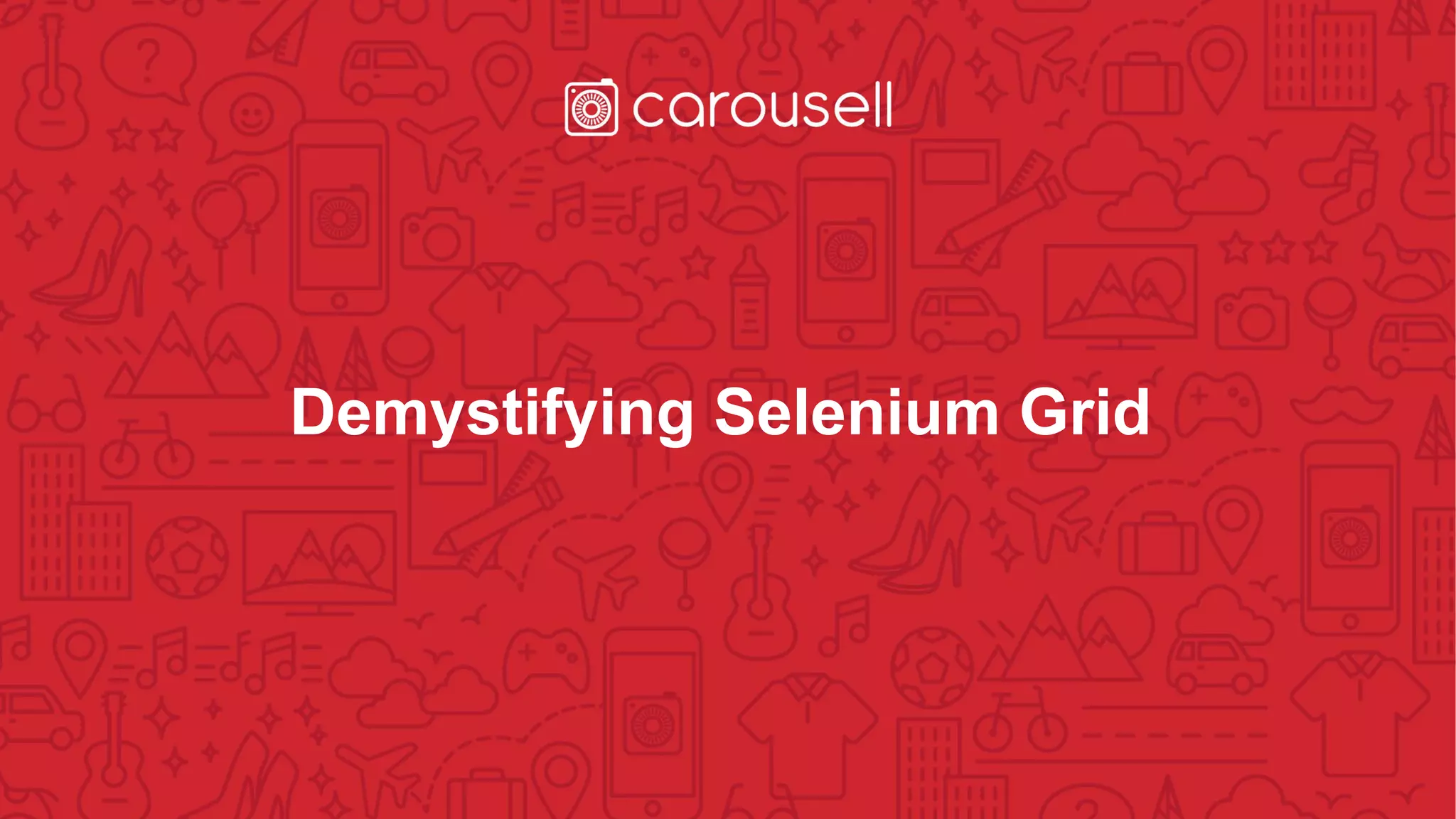 Demystifying Selenium Grid
 
