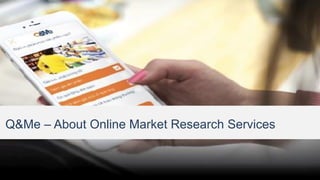Q&Me – About Online Market Research Services
 