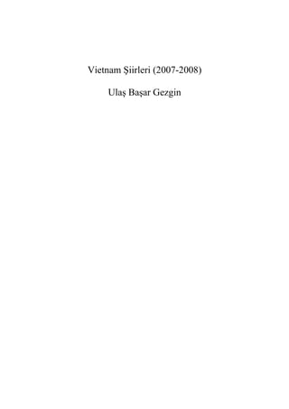 Vietnam Şiirleri (2007-2008)
Ulaş Başar Gezgin
 