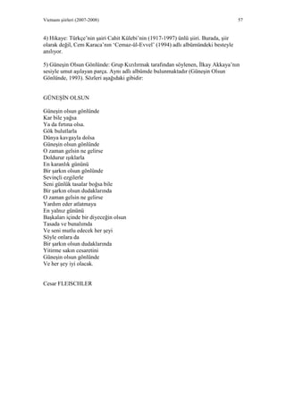 Vietnam şiirleri (2007-2008) 57
4) Hikaye: Türkçe’nin şairi Cahit Külebi’nin (1917-1997) ünlü şiiri. Burada, şiir
olarak d...