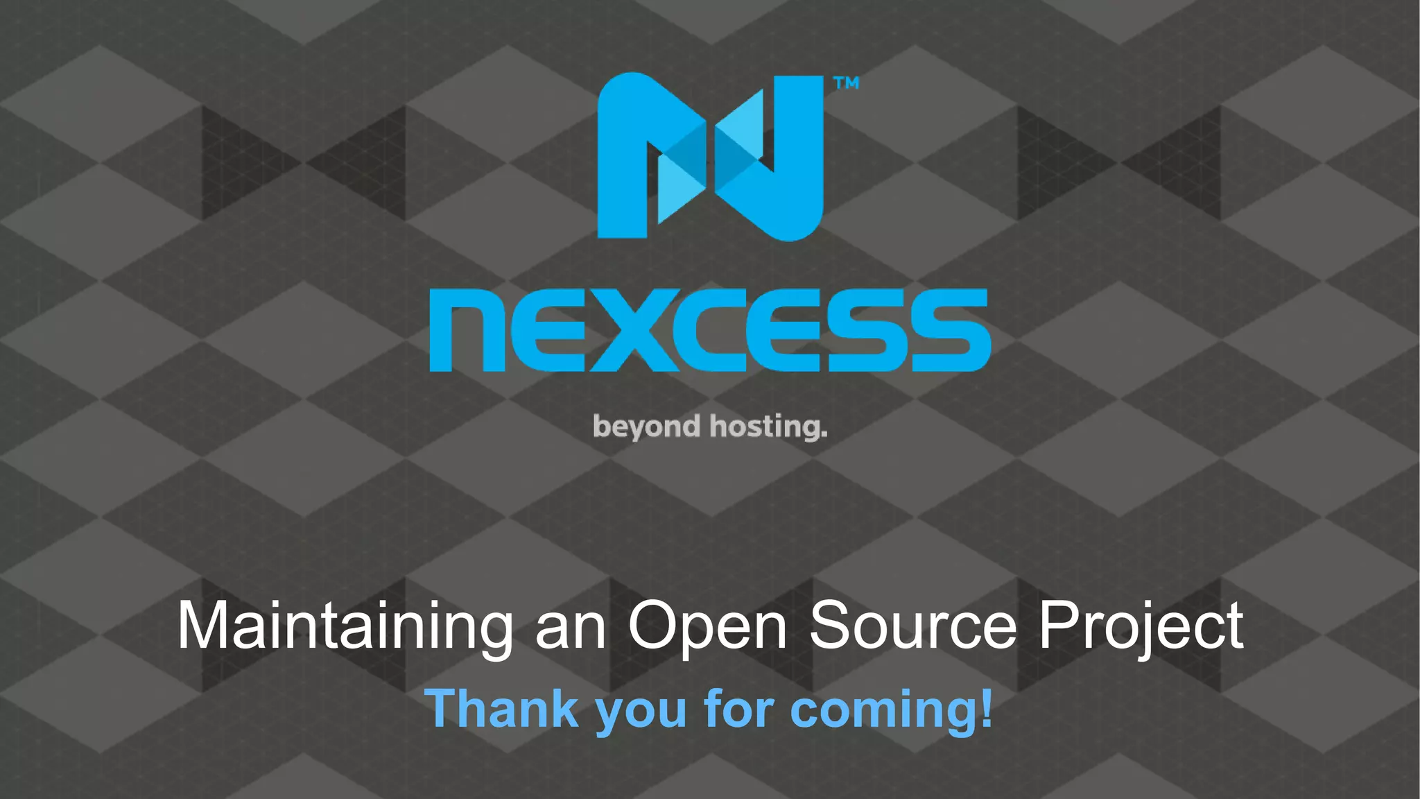 Thank you for coming!
Maintaining an Open Source Project
 