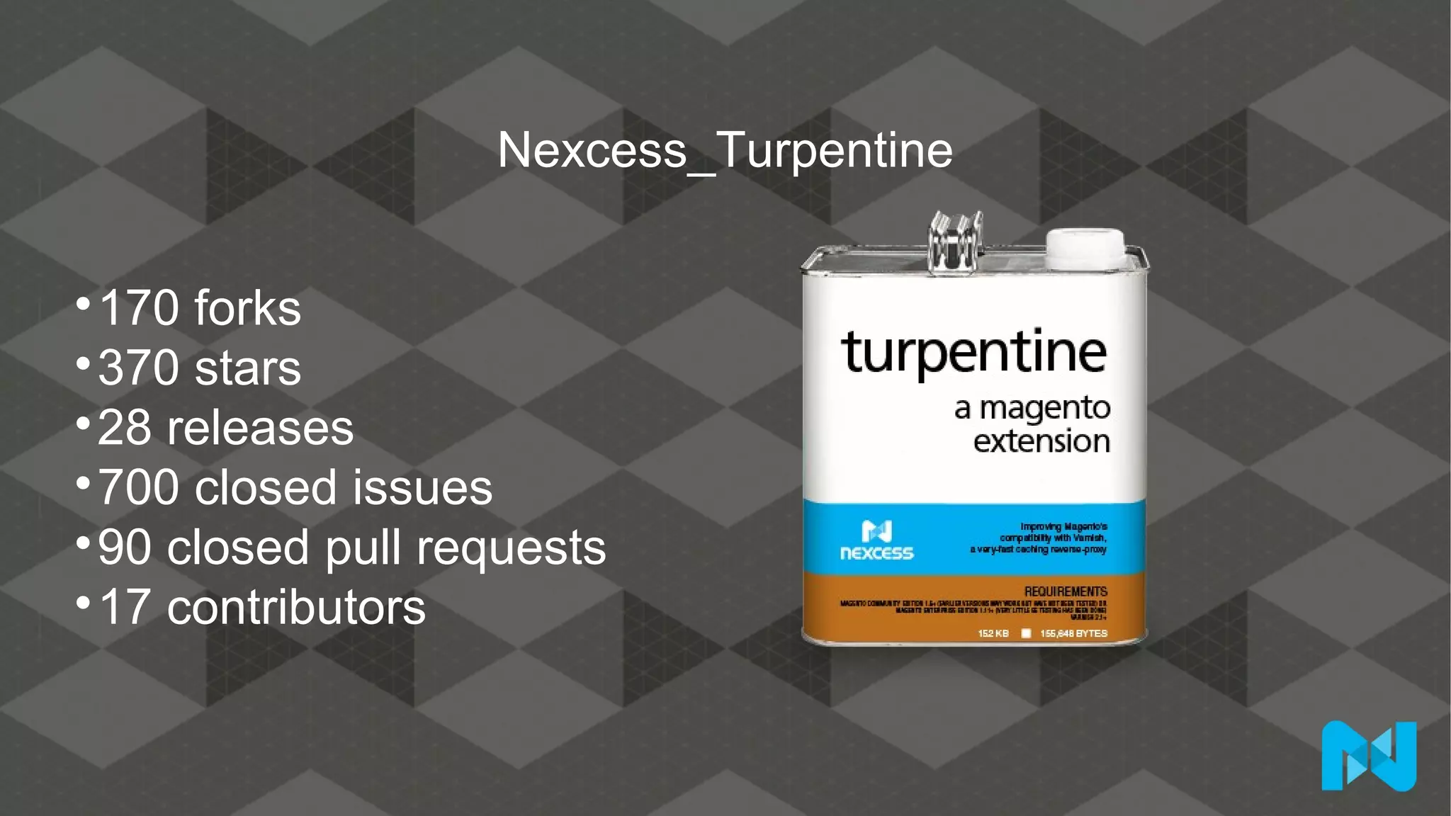Nexcess_Turpentine

170 forks

370 stars

28 releases

700 closed issues

90 closed pull requests

17 contributors
 