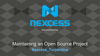 Nexcess_Turpentine
Maintaining an Open Source Project
 
