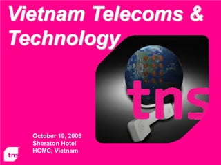Vietnam Telecoms &
Technology



  October 19, 2006
  Sheraton Hotel
  HCMC, Vietnam
                     1   VietCycle ‘06
 