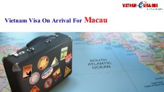 Vietnam Visa On Arrival For Macau
 