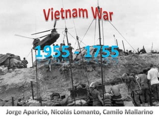 Vietnam War 1955 - 1755 Jorge Aparicio, Nicolás Lomanto, Camilo Mallarino 