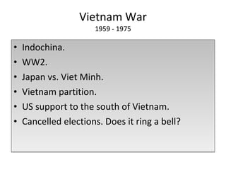 Vietnam War 1959 - 1975 ,[object Object],[object Object],[object Object],[object Object],[object Object],[object Object]