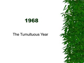 1968
The Tumultuous Year
 