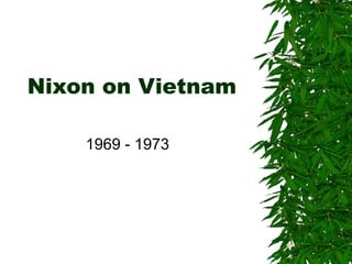 Nixon on Vietnam
1969 - 1973
 