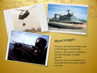 More Images:Picture 1: An American soldier uses a machine gun in a hovercraft
