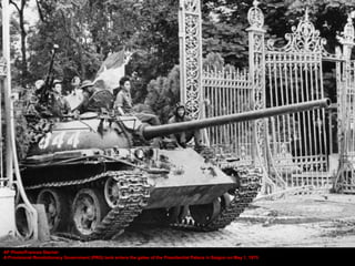 .
AP Photo/Frances Starner
A Provisional Revolutionary Government (PRG) tank enters the gates of the Presidential Palace in Saigon on May 1, 1975
 