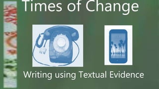 Writing using Textual Evidence
Times of Change
 