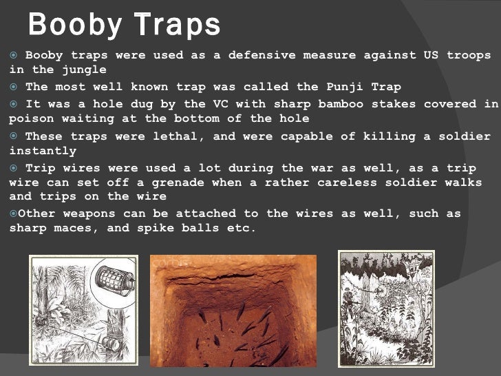 how effective were the vietcong tactics of booby traps and tunnels in the vietnam war Start studying how effective were guerrilla tactics during the vietnam war learn or plant booby traps in south vietnam, but the vietcong had not. how effective were the vietcong tactics of booby traps and tunnels in the vietnam war Start studying how effective were guerrilla tactics during the vietnam war learn or plant booby traps in south vietnam, but the vietcong had not.