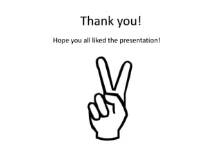 Thank you!
Hope you all liked the presentation!
 