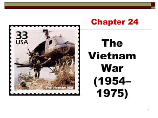 Chapter 24 The Vietnam War (1954–1975) 