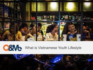 What is Vietnamese Youth Lifestyle
 