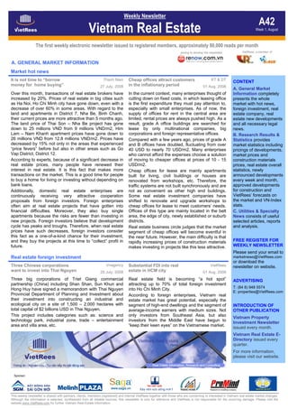 Weekly Newsletter
                                                                                                                                                                                 A42
                                                       Vietnam Real Estate                                                                                                    Week 1, August



                 The first weekly electronic newsletter issued to registered members, approximately 80,000 reads per month
                                                                                                                         joining to develop the newsletter           VietRees, a member of


A. GENERAL MARKET INFORMATION
Market hot news
It is not time to “borrow                                         Thanh Nien        Cheap offices attract customers                              KT  DT
          