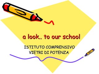 a look.. to our school ISTITUTO COMPRENSIVO VIETRI DI POTENZA  