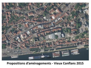 Propositions d’aménagements - Vieux Conflans 2015
 
