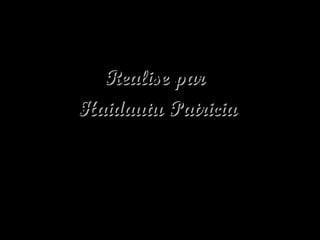 Realise par  Haidautu Patricia 